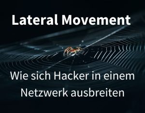 Lateral Movement Angriffe Hacker Netzwerk
