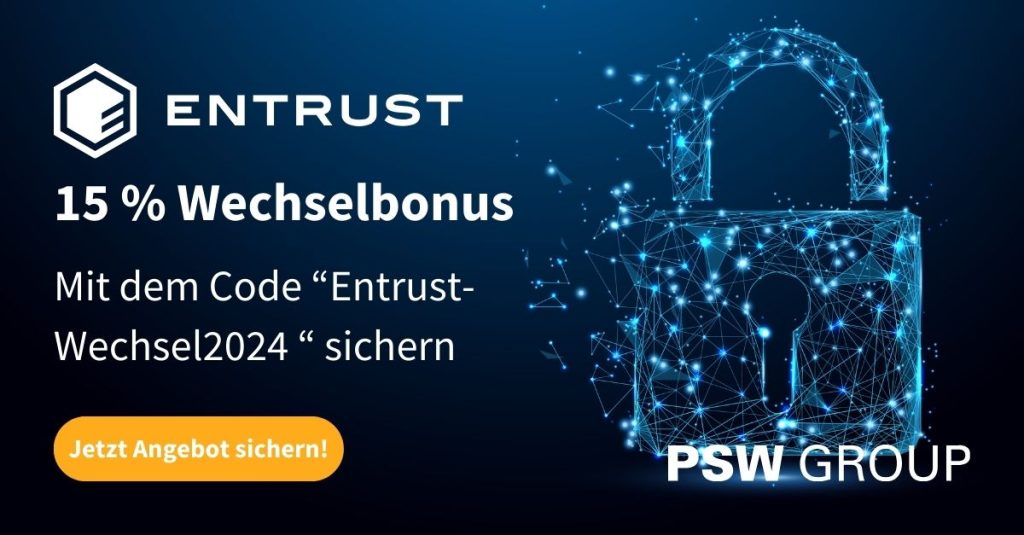 15% Entrust-Wechselbonus sichern mit dem Code "Entrust-Wechsel2024" – PSW GROUP